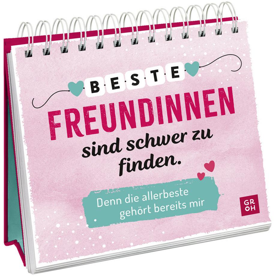 GROH Verlag  Beste Freundinnen sind schwer zu finden. Denn die allerbeste gehört bereits mir 
