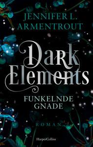 Dark Elements 6 - Funkelnde Gnade Armentrout, Jennifer L.; Bieker, Sylvia (Übersetzung) Couverture rigide 