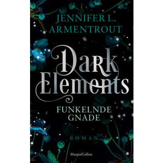 Dark Elements 6 - Funkelnde Gnade Armentrout, Jennifer L.; Bieker, Sylvia (Übersetzung) Couverture rigide 