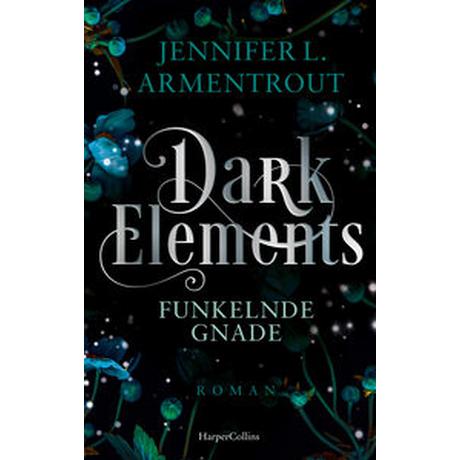 Dark Elements 6 - Funkelnde Gnade Armentrout, Jennifer L.; Bieker, Sylvia (Übersetzung) Couverture rigide 