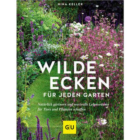 Wilde Ecken für jeden Garten Keller, Nina Gebundene Ausgabe 