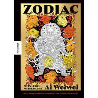 Zodiac - Ai Weiwei Weiwei, Ai; Stamboulis, Elettra; Ickler, Ingrid (Übersetzung); Costantini, Gianluca (Illustrationen) Copertina rigida 