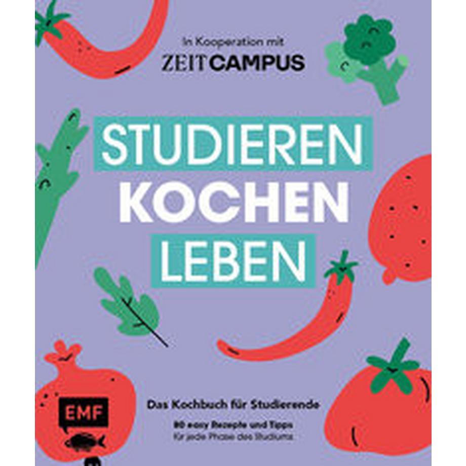 EMF Edition Michael Fischer  Studieren, kochen, leben: Das Kochbuch für Studierende in Kooperation mit ZEIT Campus 