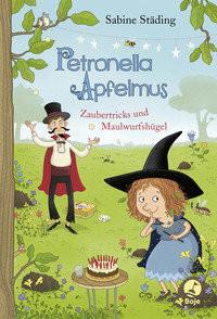 Petronella Apfelmus - Zaubertricks und Maulwurfshügel Städing, Sabine; Büchner, Sabine (Illustrationen) Gebundene Ausgabe 