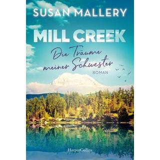 Mill Creek - Die Träume meiner Schwester Mallery, Susan; Schweitzer, Sophie (Übersetzung) Copertina rigida 