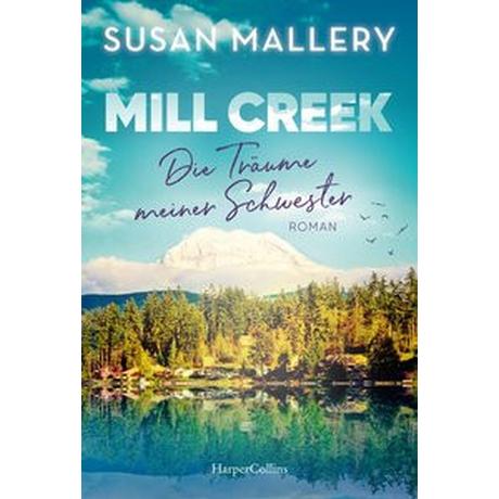 Mill Creek - Die Träume meiner Schwester Mallery, Susan; Schweitzer, Sophie (Übersetzung) Copertina rigida 