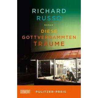 Diese gottverdammten Träume Russo, Richard; Köpfer, Monika (Übersetzung) Gebundene Ausgabe 