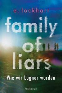 Family of Liars. Wie wir Lügner wurden. Lügner-Reihe 2 (Auf TikTok gefeierter New-York-Times-Bestseller!) Lockhart, E.; Reisinger, Tamara (Übersetzung) Gebundene Ausgabe 