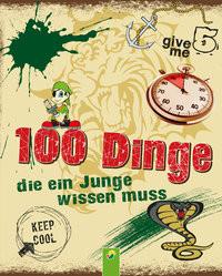 100 Dinge die ein Junge wissen muss Kiefer, Philip; Schwager & Steinlein Verlag; Kranenberg, Hendrik (Illustrationen) Copertina rigida 