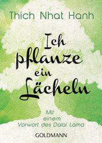 Ich pflanze ein Lächeln Thich Nhat Hanh; Dalai Lama (Geleitwort); Saupe, Jürgen (Übersetzung) Taschenbuch 