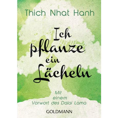 Ich pflanze ein Lächeln Thich Nhat Hanh; Dalai Lama (Geleitwort); Saupe, Jürgen (Übersetzung) Taschenbuch 