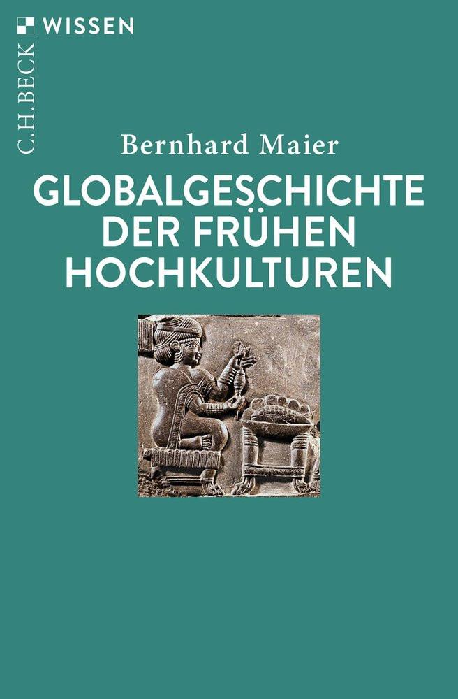 Globalgeschichte der frühen Hochkulturen Maier, Bernhard Livre de poche 