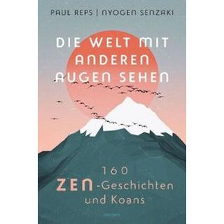 Die Welt mit anderen Augen sehen. 160 Zen-Geschichten und Koans Reps, Paul; Olvedi, Ulli (Übersetzung) Couverture rigide 