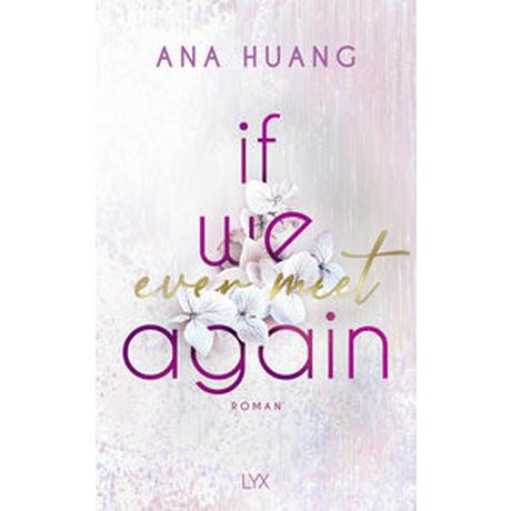 If We Ever Meet Again Huang, Ana; Liebig, Katia (Übersetzung) Gebundene Ausgabe 