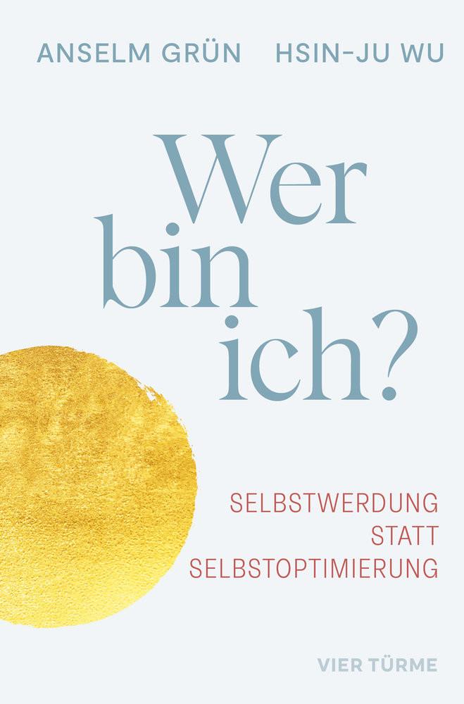 Wer bin ich? Grün, Anselm; Wu, Hsin-Ju Gebundene Ausgabe 