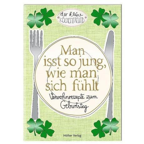 Geschenkidee  Man isst so jung, wie man sich fühlt - Verwöhnrezepte zum Geburtstag 