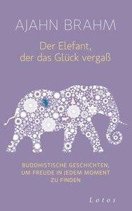 Der Elefant, der das Glück vergaß Brahm, Ajahn; Weingart, Karin (Übersetzung) Couverture rigide 