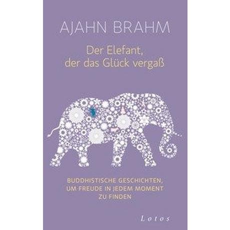 Der Elefant, der das Glück vergaß Brahm, Ajahn; Weingart, Karin (Übersetzung) Couverture rigide 