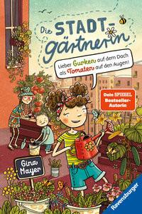 Die Stadtgärtnerin, Band 1: Lieber Gurken auf dem Dach als Tomaten auf den Augen! (Bestseller-Autorin von 'Der magische Blumenladen') Mayer, Gina; Kohl, Daniela (Illustrationen); Kohl, Daniela (Umschlaggestaltung) Gebundene Ausgabe 