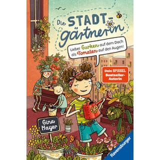 Die Stadtgärtnerin, Band 1: Lieber Gurken auf dem Dach als Tomaten auf den Augen! (Bestseller-Autorin von 'Der magische Blumenladen') Mayer, Gina; Kohl, Daniela (Illustrationen); Kohl, Daniela (Umschlaggestaltung) Gebundene Ausgabe 