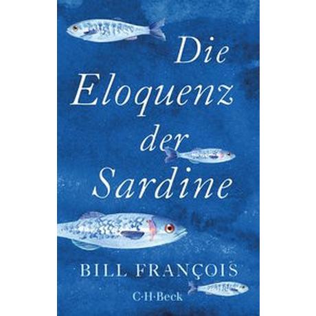 Die Eloquenz der Sardine François, Bill; Sievers, Frank (Übersetzung) Taschenbuch 