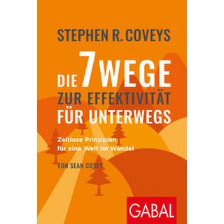 Stephen R. Coveys Die 7 Wege zur Effektivität für unterwegs Covey, Stephen R.; Covey, Sean; Franz, Claudia (Übersetzung) Taschenbuch 