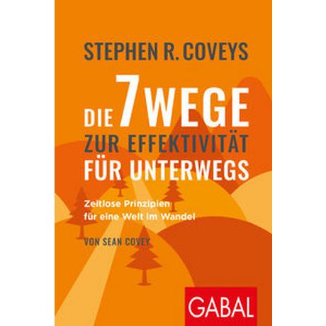 Stephen R. Coveys Die 7 Wege zur Effektivität für unterwegs Covey, Stephen R.; Covey, Sean; Franz, Claudia (Übersetzung) Taschenbuch 