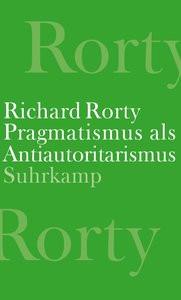 Pragmatismus als Antiautoritarismus Rorty, Richard; Mendieta, Eduardo (Hrsg.); Schulte, Joachim (Übersetzung); Brandom, Robert B. (Geleitwort) Couverture rigide 