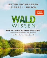 Waldwissen Wohlleben, Peter; Ibisch, Pierre L. Gebundene Ausgabe 