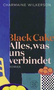 Black Cake Wilkerson, Charmaine; Somann-Jung, Britt (Übersetzung) Gebundene Ausgabe 