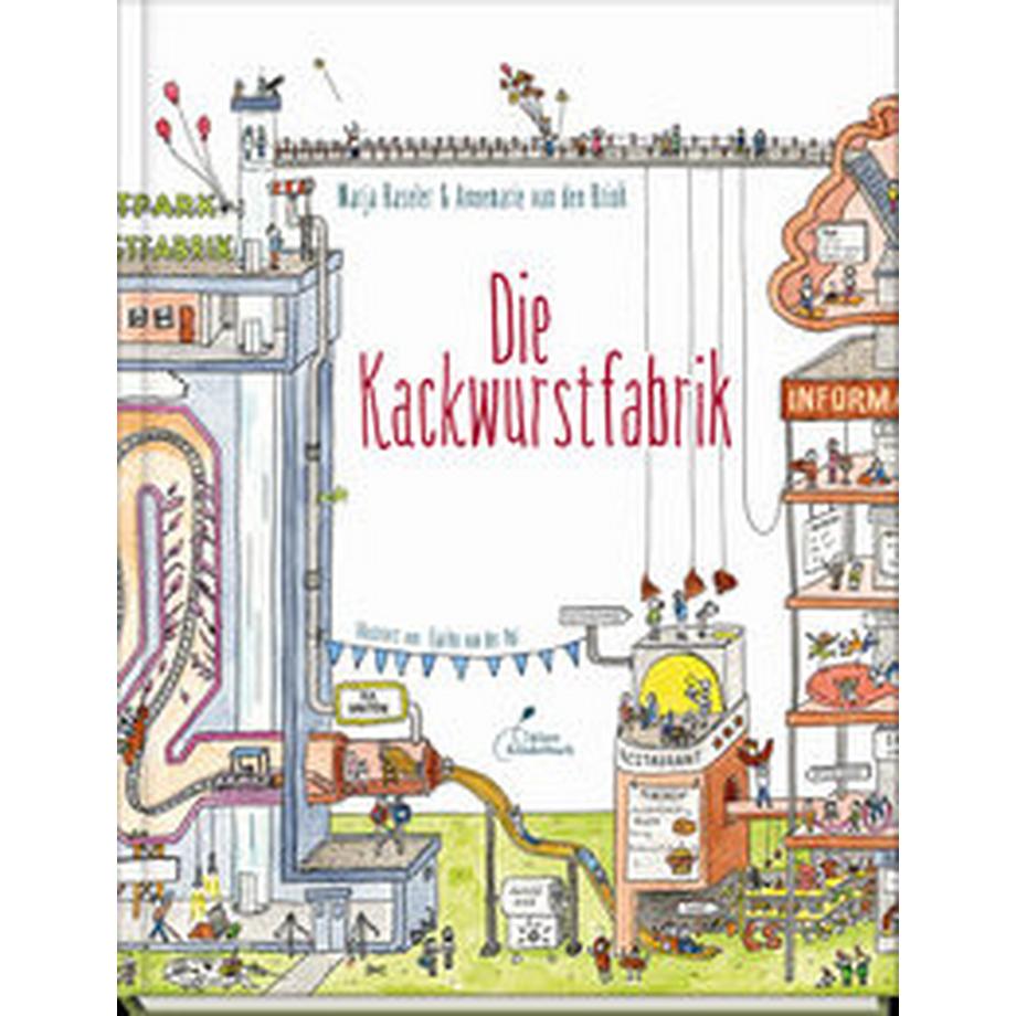 Die Kackwurstfabrik Baseler, Marja; van den Brink, Annemarie; van der Pol, Tjarko (Illustrationen); Blatnik, Meike (Übersetzung) Couverture rigide 