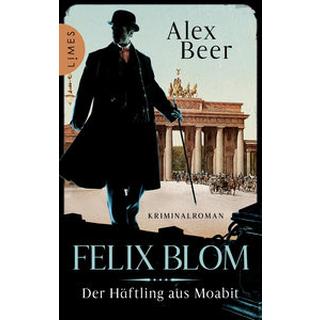 Felix Blom. Der Häftling aus Moabit Beer, Alex Couverture rigide 