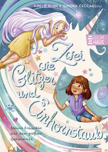 Zwei wie Glitzer und Einhornstaub - Meine Freundin mit dem großen Geheimnis Benn, Amelie; Ceccarelli, Simona (Illustrationen) Gebundene Ausgabe 