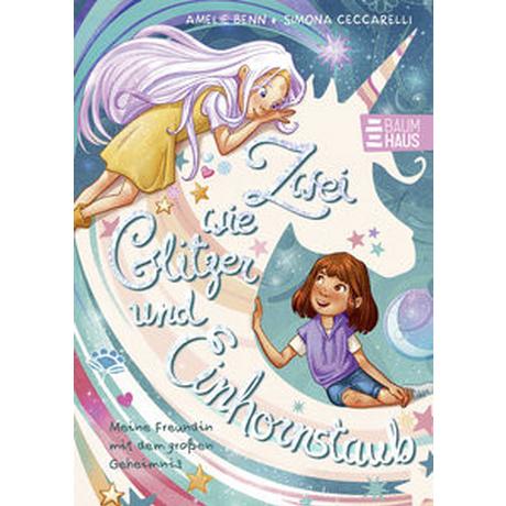 Zwei wie Glitzer und Einhornstaub - Meine Freundin mit dem großen Geheimnis Benn, Amelie; Ceccarelli, Simona (Illustrationen) Gebundene Ausgabe 