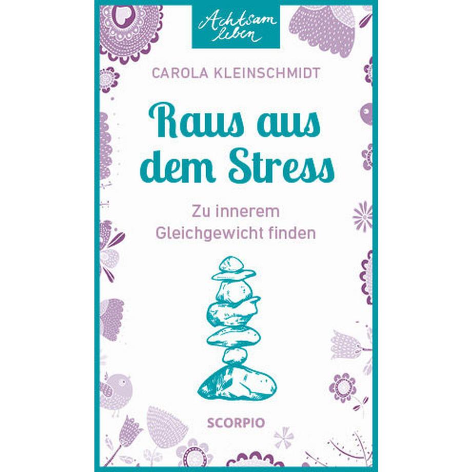   Achtsam leben: Raus aus dem Stress 