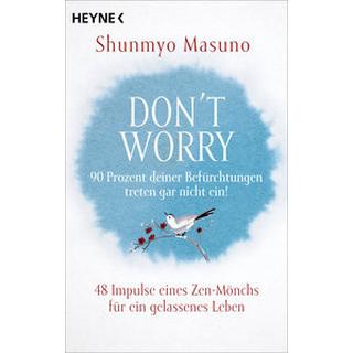 Don't Worry - 90 Prozent deiner Befürchtungen treten gar nicht ein! Masuno, Shunmyo; Schuhmacher, Maike (Übersetzung); Schuhmacher, Stephan (Übersetzung) Libro in brossura 