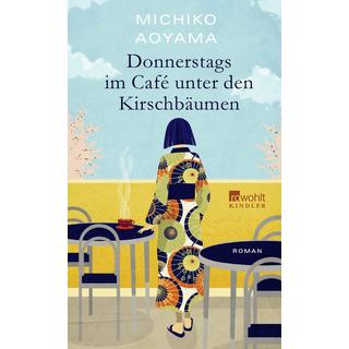 Donnerstags im Café unter den Kirschbäumen Aoyama, Michiko; Mangold, Sabine (Übersetzung) Couverture rigide 