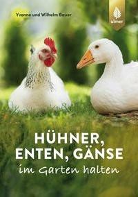 Hühner, Enten, Gänse im Garten halten Bauer, Wilhelm; Bauer, Yvonne Copertina rigida 