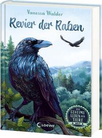 Das geheime Leben der Tiere (Wald) - Revier der Raben Walder, Vanessa; Loewe Kinderbücher (Hrsg.); Ceccarelli, Simona M. (Illustrationen) Copertina rigida 