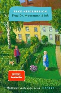 Frau Dr. Moormann & ich Heidenreich, Elke; Sowa, Michael (Illustrationen) Gebundene Ausgabe 