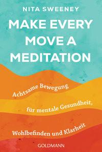 Make Every Move a Meditation Sweeney, Nita; Zerbst, Marion (Übersetzung) Livre de poche 