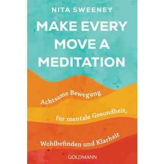 Make Every Move a Meditation Sweeney, Nita; Zerbst, Marion (Übersetzung) Livre de poche 