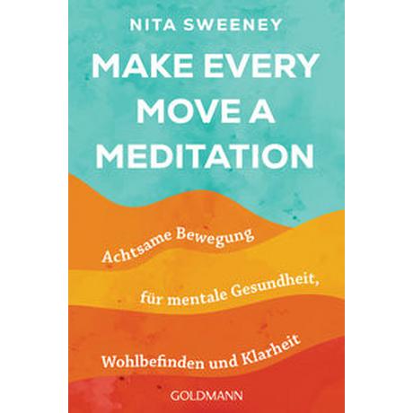 Make Every Move a Meditation Sweeney, Nita; Zerbst, Marion (Übersetzung) Livre de poche 