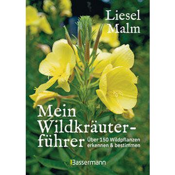 Mein Wildkräuterführer. Über 150 Wildpflanzen sammeln, erkennen & bestimmen