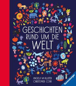 Geschichten rund um die Welt Mc Allister, Angela; Corr, Christopher (Illustrationen); Stein, Maike (Übersetzung) Gebundene Ausgabe 