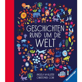 Geschichten rund um die Welt Mc Allister, Angela; Corr, Christopher (Illustrationen); Stein, Maike (Übersetzung) Gebundene Ausgabe 