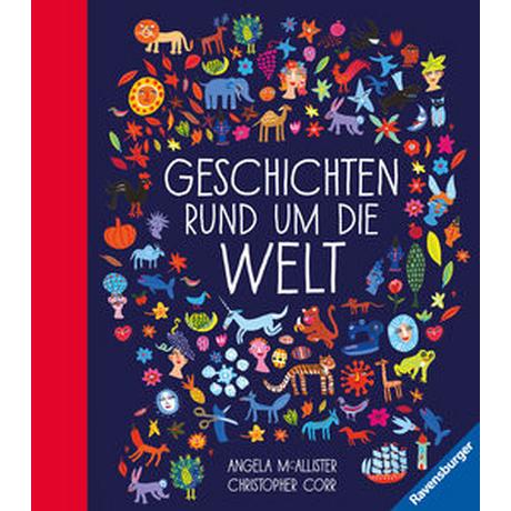 Geschichten rund um die Welt Mc Allister, Angela; Corr, Christopher (Illustrationen); Stein, Maike (Übersetzung) Gebundene Ausgabe 