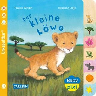 Baby Pixi (unkaputtbar) 104: Der kleine Löwe Lütje, Susanne; Weldin, Frauke (Illustrationen) Gebundene Ausgabe 