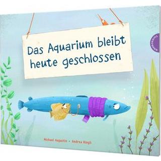 Das Aquarium bleibt heute geschlossen Augustin, Michael; Ringli, Andrea (Illustrationen) Gebundene Ausgabe 