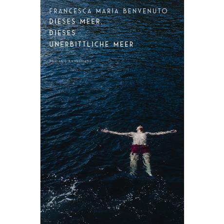 Dieses Meer, dieses unerbittliche Meer Benvenuto, Francesca Maria; Ammann, Christine (Übersetzung) Copertina rigida 